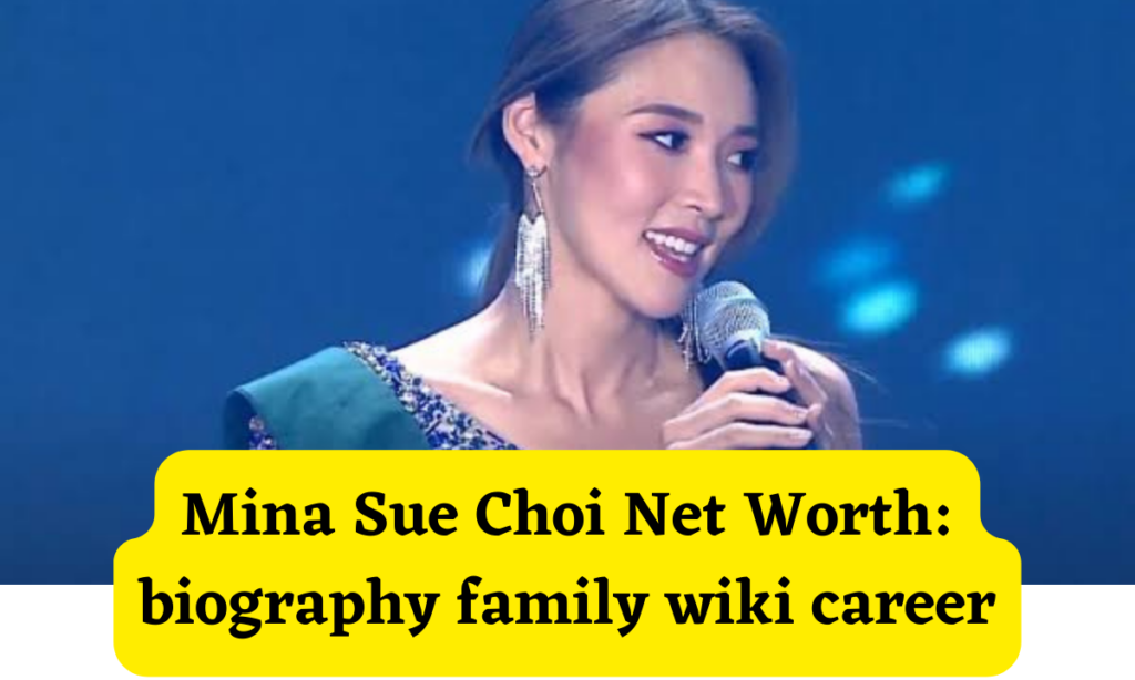 Mina Sue Choi Net Worth: biography family wiki career