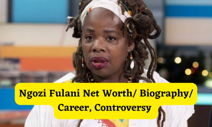 Ngozi Fulani Net Worth, Biography, Career Family, Controversy