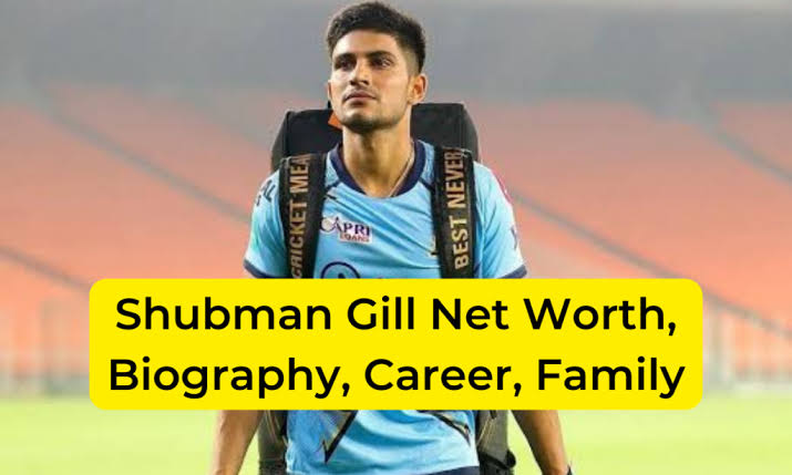 Shubman Gill Net worth, Biography, Career, Family, Wiki