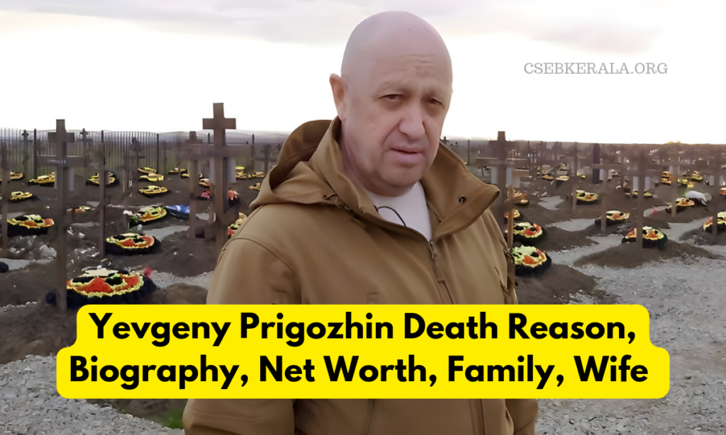 Yevgeny Prigozhin Death Reason, Biography, Net Worth