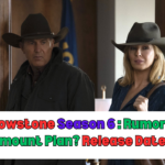 Yellowstone Season 6 Coming or Not ? Rumors, Release Date