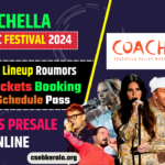 Coachella 2024 Online Ticket Presale, Ticket Price, Lineup Rumors Release, Artists , Watch Online