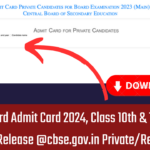 CBSE Board Admit Card 2024, Class 10th & 12th Hall Ticket Release @cbse.gov.in Private/Regular