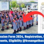 KVS Admission Form 2024, Registration, Last Date, Documents, Eligibility @kvsangathan.nic.in