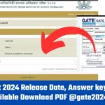 GATE Result 2024 Release Date, Answer key, Scorecard Available Download PDF @gate2024.iisc.ac.in