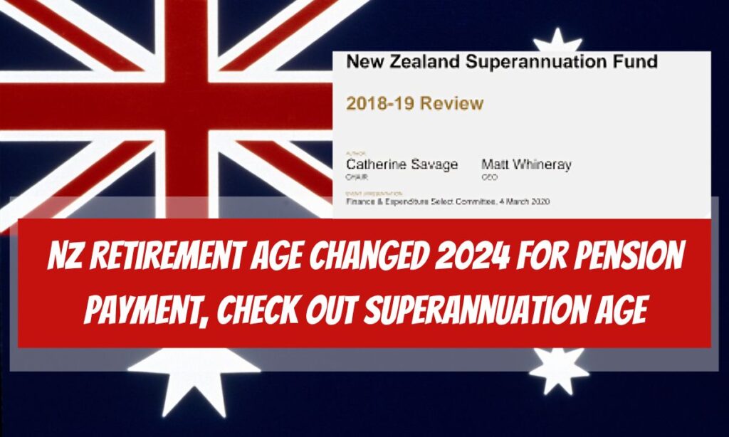 NZ Retirement Age Changed 2024 for Pension Payment, Check out Superannuation Age