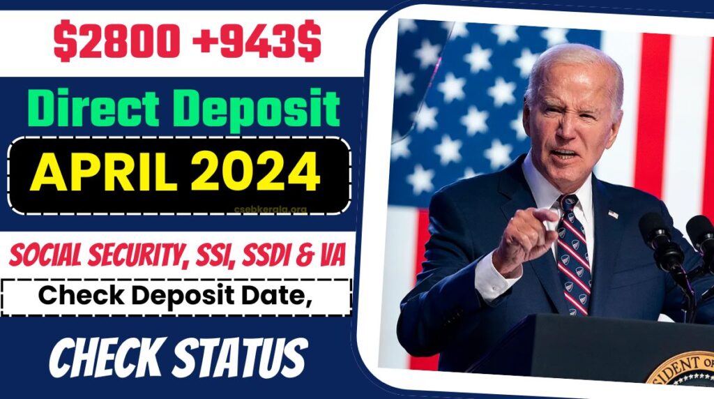 $2800+$943 April 2024 Direct Deposit Date for Social Security, SSI, SSDI & VA