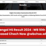 West Bengal HS Result 2024 : WB 10th Topper List Released Chech Now @wbchse.wb.gov.in