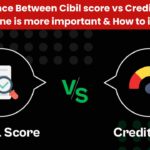 Difference Between Cibil score vs Credit score: Which one is more important & How to increase